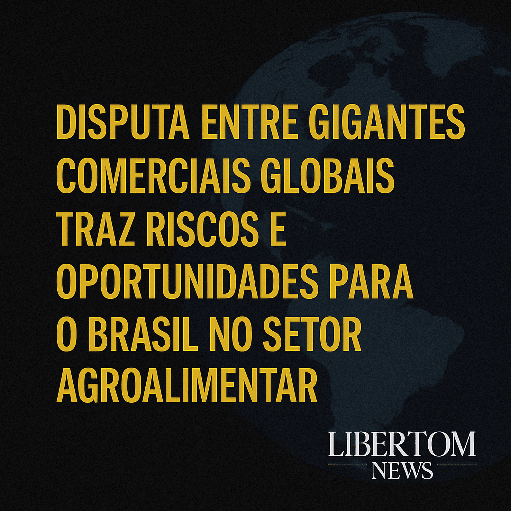 Disputa Entre Gigantes Comerciais Globais Gera Novo Cenário de Desafios e Oportunidades para o Agronegócio Brasileiro