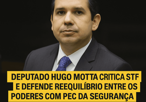 “O Judiciário está se metendo em tudo, e isso não é bom”, diz Hugo Motta, relator da PEC da Segurança