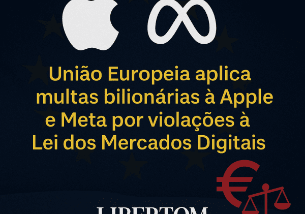 União Europeia aplica multas bilionárias à Apple e Meta por violações à Lei dos Mercados Digitais