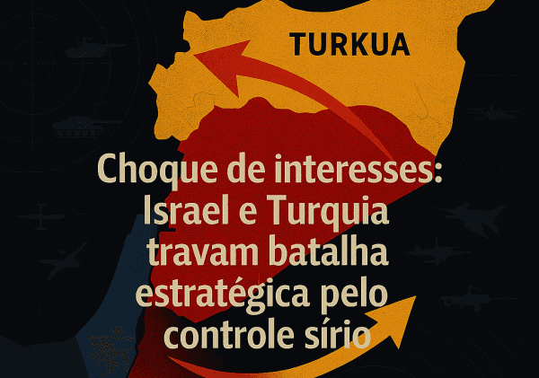 Choque de interesses: Israel e Turquia travam batalha estratégica pelo controle sírio