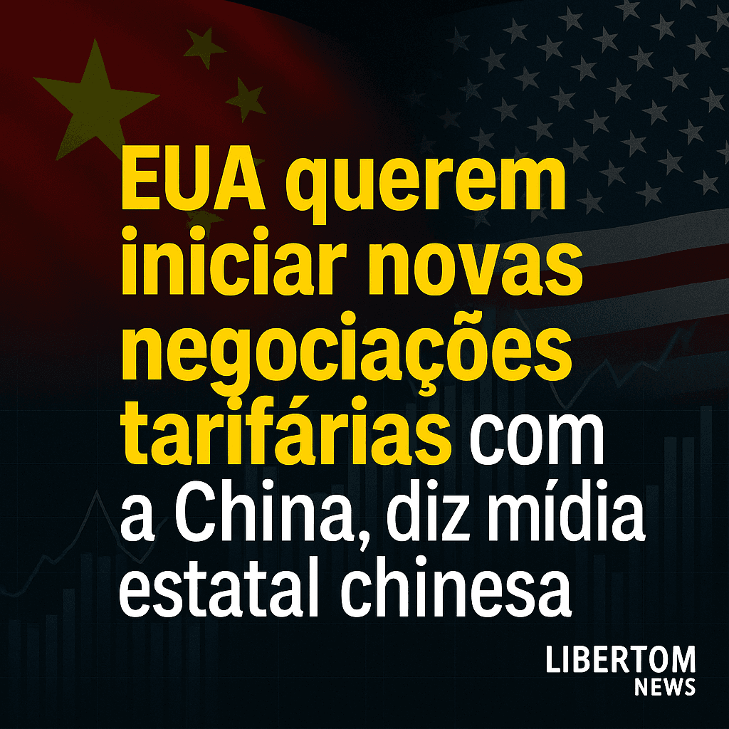 EUA querem iniciar novas negociações tarifárias com a China, diz mídia estatal chinesa
