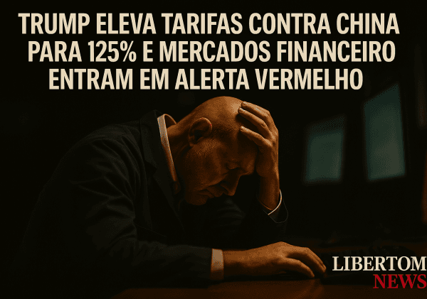 Trump eleva tarifas contra China para 125% e mercados financeiros entram em alerta vermelho
