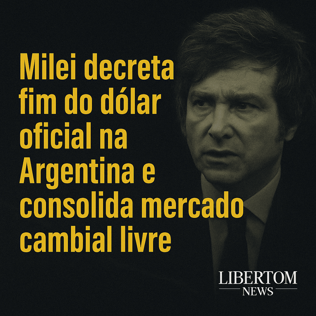 Argentina Elimina Dólar Oficial: Milei Confirma Mercado Livre de Câmbio