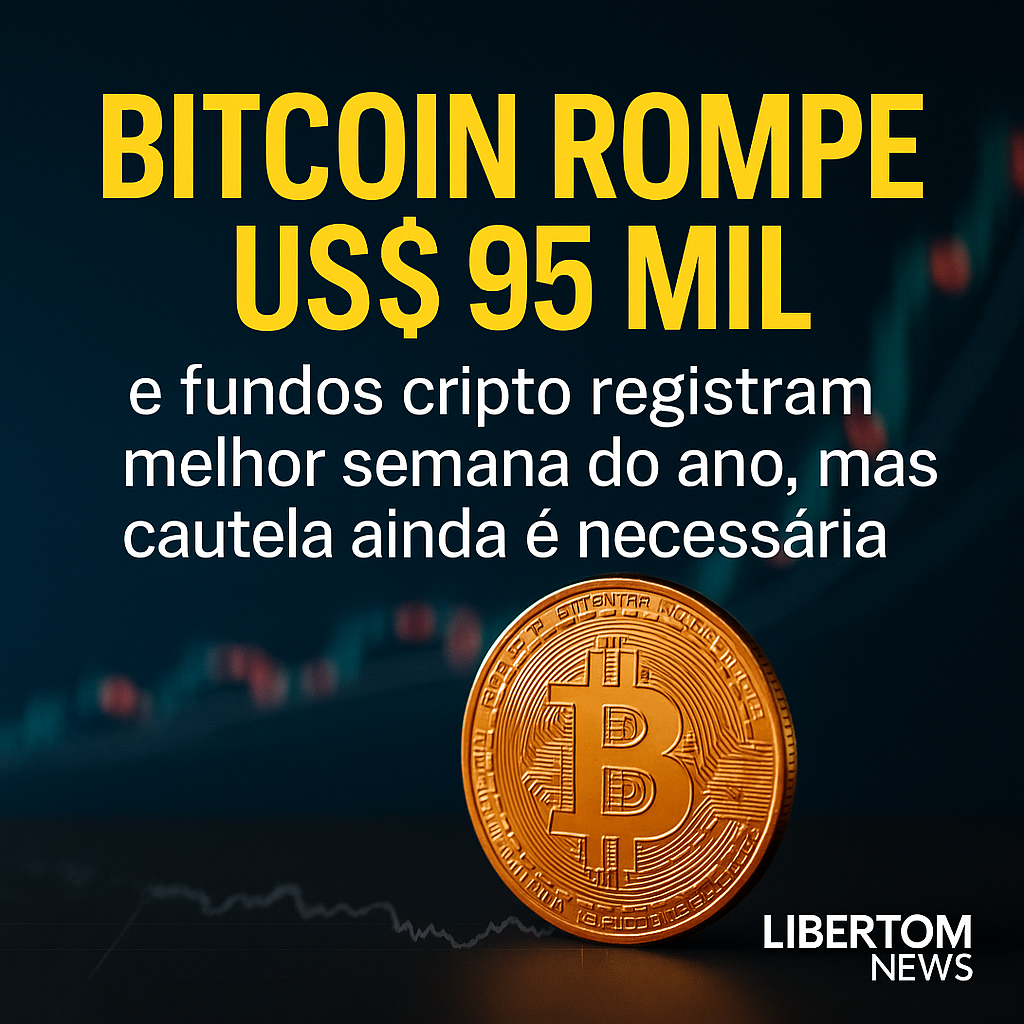 Bitcoin rompe US$ 95 mil e fundos cripto registram melhor semana do ano, mas cautela ainda é necessária