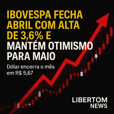 Ibovespa fecha abril com alta de 3,6% e mantém otimismo para maio; dólar encerra o mês em R$ 5,67
