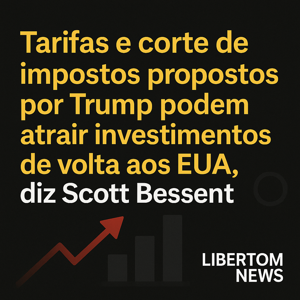 Tarifas e corte de impostos propostos por Trump podem atrair investimentos de volta aos EUA, diz Scott Bessent
