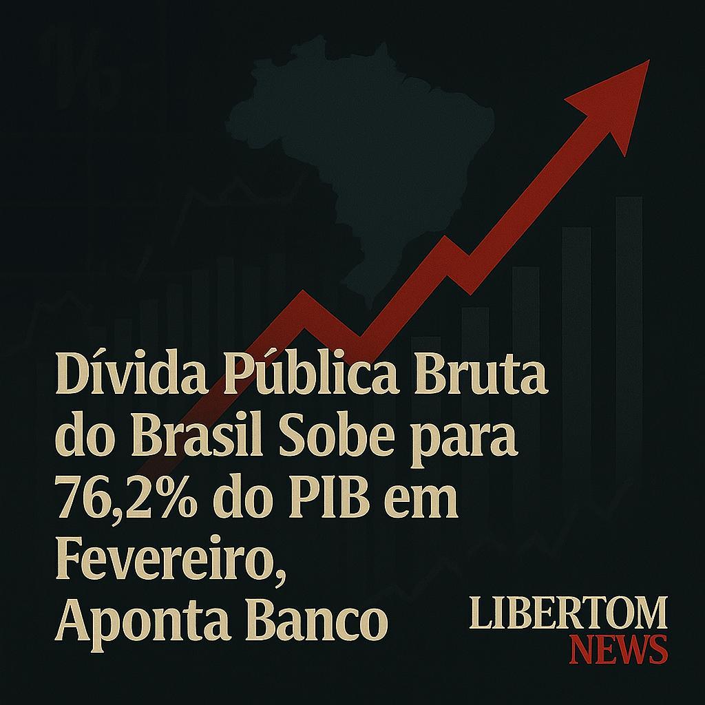 Dívida Pública Bruta do Brasil Sobe para 76,2% do PIB em Fevereiro, Aponta Banco Central